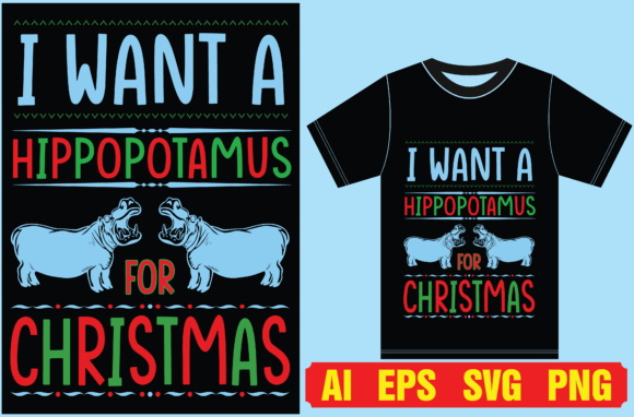 I Want a Hippopotamus for Christmas: T-Shirt Graphics