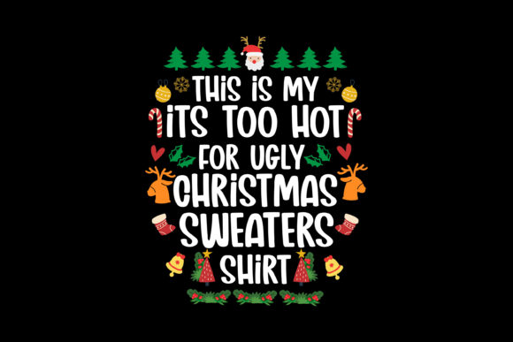 It's Too Hot for Ugly Christmas T-Shirt Designs & Graphics