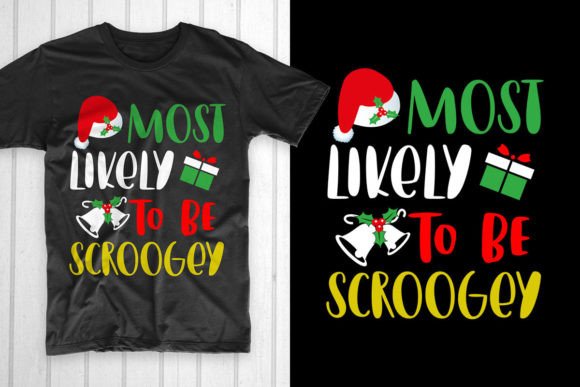 Most Likely to Be Scroogey Christmas: Graphics & T-Shirt Designs